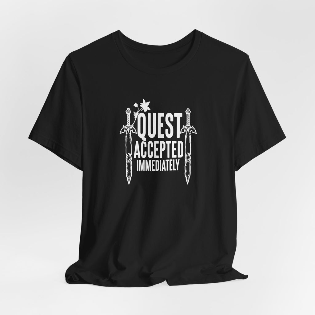 Quest Accepted Immediately - Geek Humor T-Shirt