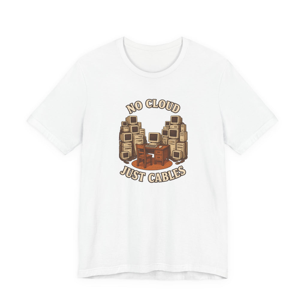 No Cloud Just Cables T-Shirt